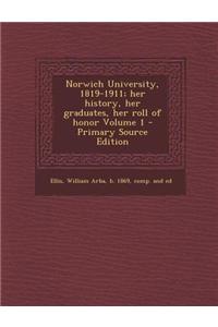 Norwich University, 1819-1911; Her History, Her Graduates, Her Roll of Honor Volume 1 - Primary Source Edition
