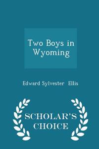 Two Boys in Wyoming - Scholar's Choice Edition