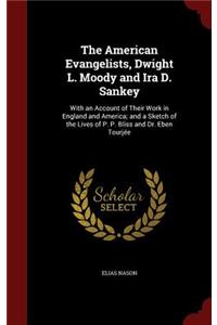 The American Evangelists, Dwight L. Moody and IRA D. Sankey