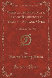 Ward 21, 16 Precincts; List of Residents 20 Years of Age and Over: As of January 1, 1958 (Classic Reprint)