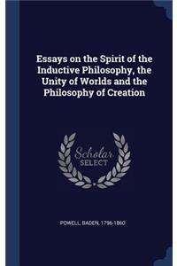 Essays on the Spirit of the Inductive Philosophy, the Unity of Worlds and the Philosophy of Creation