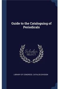 Guide to the Cataloguing of Periodicals