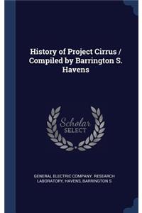 History of Project Cirrus / Compiled by Barrington S. Havens