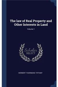 The law of Real Property and Other Interests in Land; Volume 1
