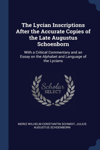 The Lycian Inscriptions After the Accurate Copies of the Late Augustus Schoenborn