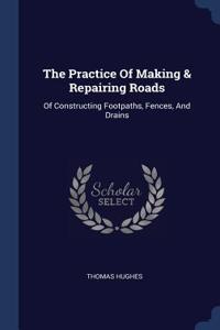 The Practice Of Making & Repairing Roads