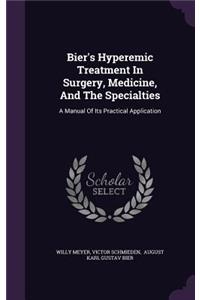 Bier's Hyperemic Treatment In Surgery, Medicine, And The Specialties