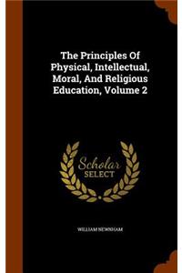 Principles Of Physical, Intellectual, Moral, And Religious Education, Volume 2
