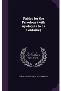 Fables for the Frivolous (with Apologies to La Fontaine)