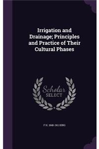 Irrigation and Drainage; Principles and Practice of Their Cultural Phases