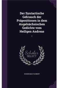 Der Syntactische Gebrauch Der Prapositionen in Dem Angelsachsischen Gedichte Vom Heiligen Andreas