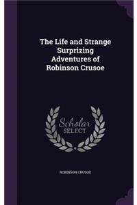 Life and Strange Surprizing Adventures of Robinson Crusoe