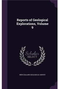 Reports of Geological Explorations, Volume 9