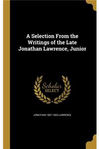 Selection From the Writings of the Late Jonathan Lawrence, Junior
