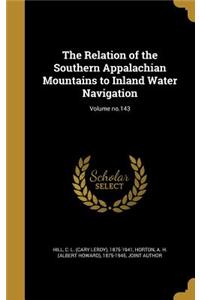 The Relation of the Southern Appalachian Mountains to Inland Water Navigation; Volume No.143