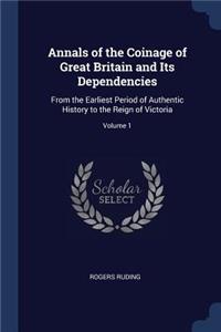 Annals of the Coinage of Great Britain and Its Dependencies