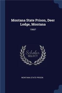 Montana State Prison, Deer Lodge, Montana