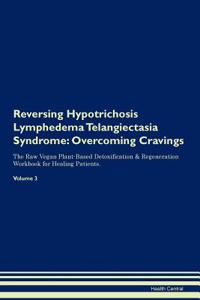 Reversing Hypotrichosis Lymphedema Telangiectasia Syndrome