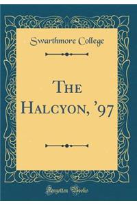 The Halcyon, '97 (Classic Reprint)