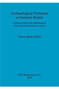 Archaeological Pitchstone in Northern Britain