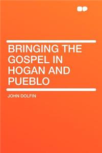 Bringing the Gospel in Hogan and Pueblo