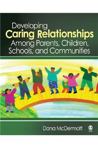 Developing Caring Relationships Among Parents, Children, Schools, and Communities