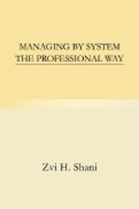 Managing by System the Professional Way