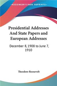 Presidential Addresses And State Papers and European Addresses