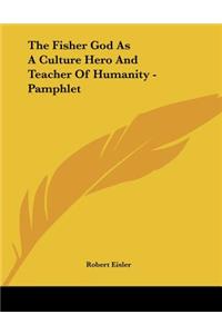 The Fisher God As A Culture Hero And Teacher Of Humanity - Pamphlet
