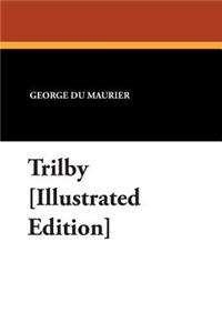 Trilby [Illustrated Edition]