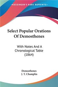 Select Popular Orations Of Demosthenes: With Notes And A Chronological Table (1864)