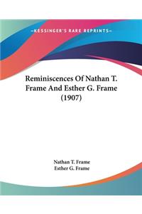 Reminiscences Of Nathan T. Frame And Esther G. Frame (1907)