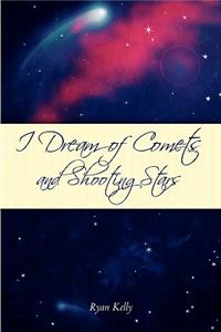 I Dream of Comets and Shooting Stars