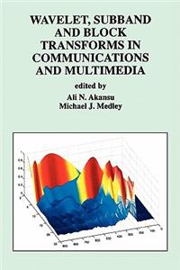 Wavelet, Subband and Block Transforms in Communications and Multimedia