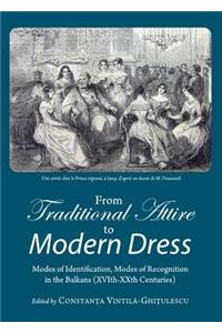 From Traditional Attire to Modern Dress: Modes of Identification, Modes of Recognition in the Balkans (Xvith-Xxth Centuries)