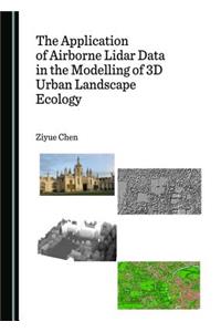 Application of Airborne Lidar Data in the Modelling of 3D Urban Landscape Ecology