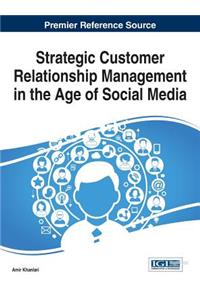 Strategic Customer Relationship Management in the Age of Social Media