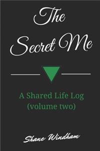 The Secret Me: A Shared Life Log (Volume Two)