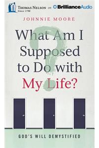 What Am I Supposed to Do with My Life?