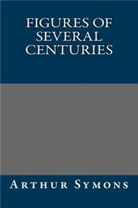 Figures of Several Centuries