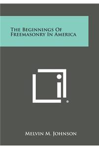 The Beginnings of Freemasonry in America