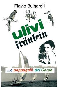 Ulivi, Fräulein e pappagalli del Garda