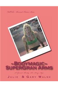 Bodymagic - Super - Gran Arms