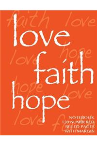 Love, Hope, Faith Notebook 120 numbered pages with margin
