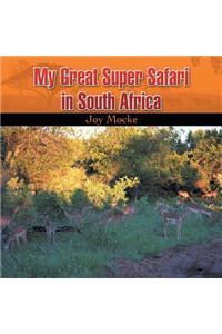 My Great Super Safari in South Africa