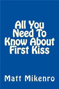 All You Need To Know About First Kiss