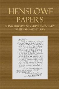 Henslowe Papers - Being Documents Supplementary to Henslowe's Diary
