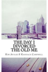 The Day I Divorced the Old Me