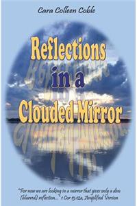Reflections in a Clouded Mirror