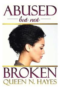 Abused-But Not Broken